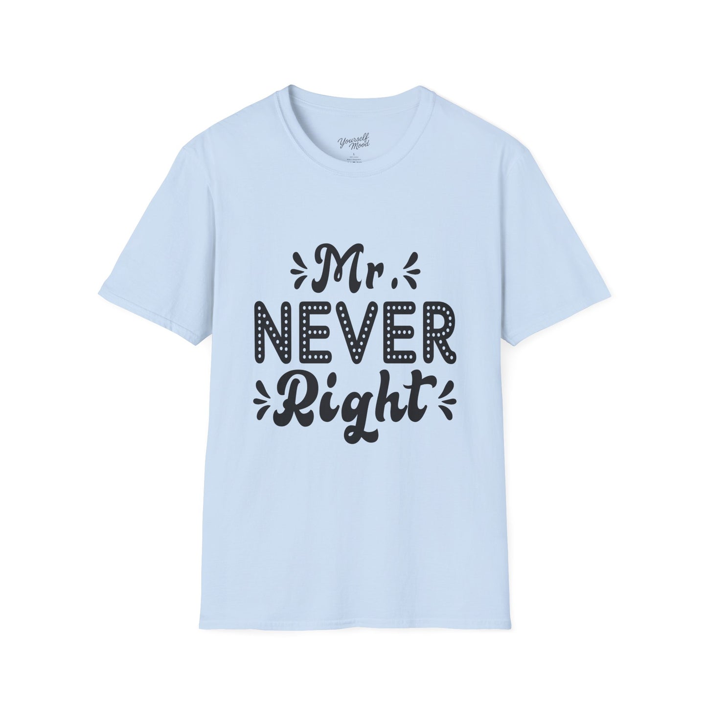 Mr. Never Right Unisex Softstyle T-Shirt - Funny Couple Gift
