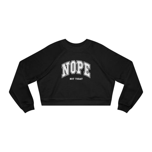 Nope Not Today Cropped Pullover