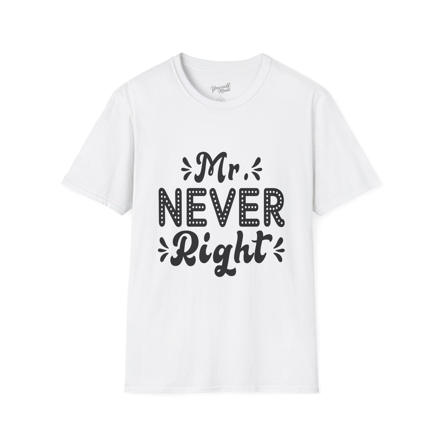 Mr. Never Right Unisex Softstyle T-Shirt - Funny Couple Gift