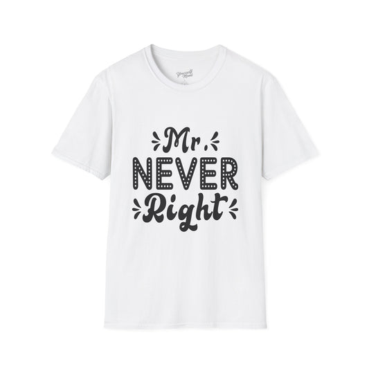 Mr. Never Right Unisex Softstyle T-Shirt - Funny Couple Gift