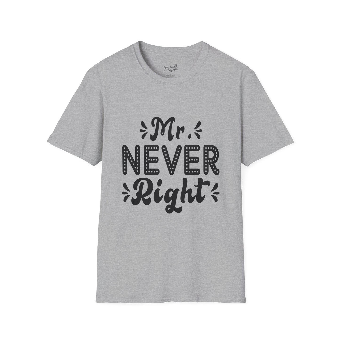 Mr. Never Right Unisex Softstyle T-Shirt - Funny Couple Gift