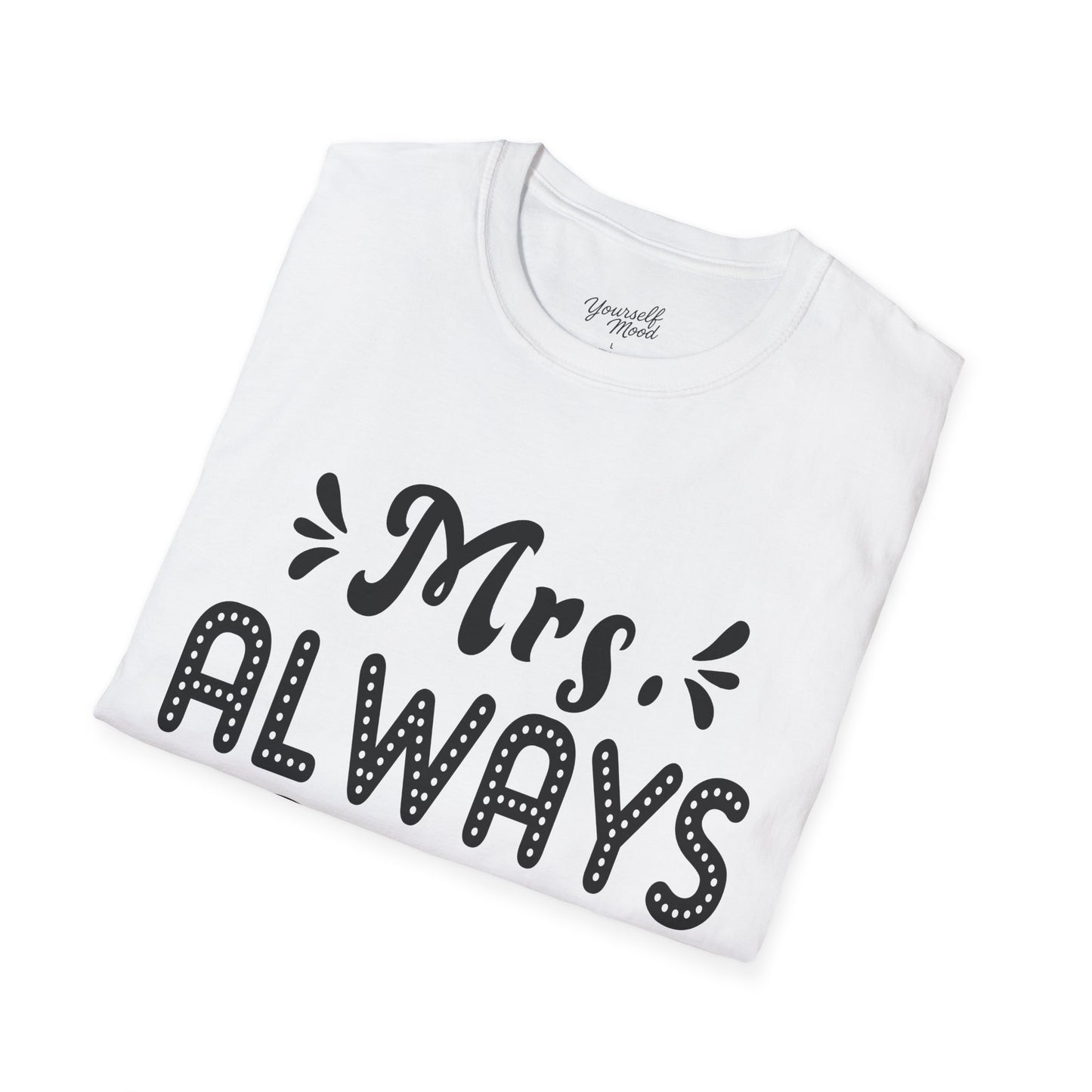 Mrs. Always Right T-Shirt - Fun Couple Gift Tee