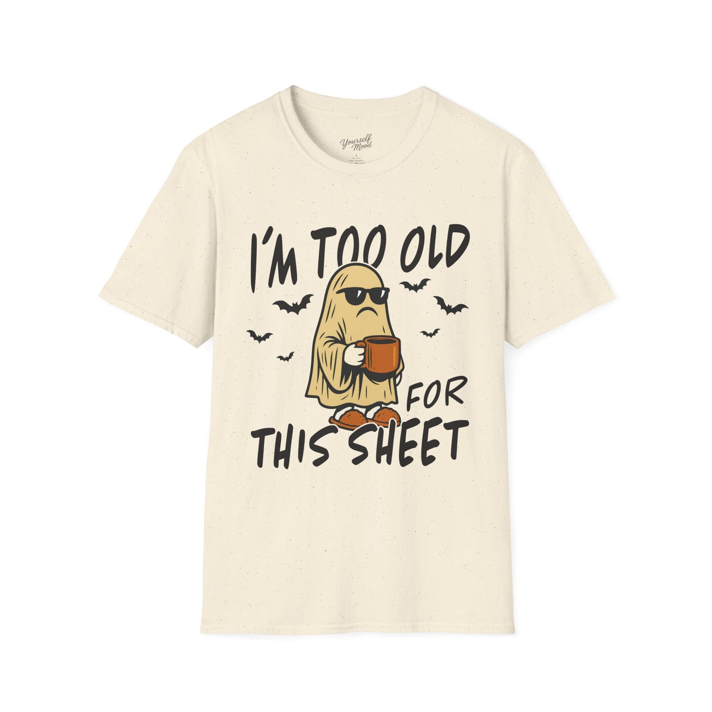 Funny Halloween Unisex T-Shirt, I'm Too Old for This Sheet Tee.