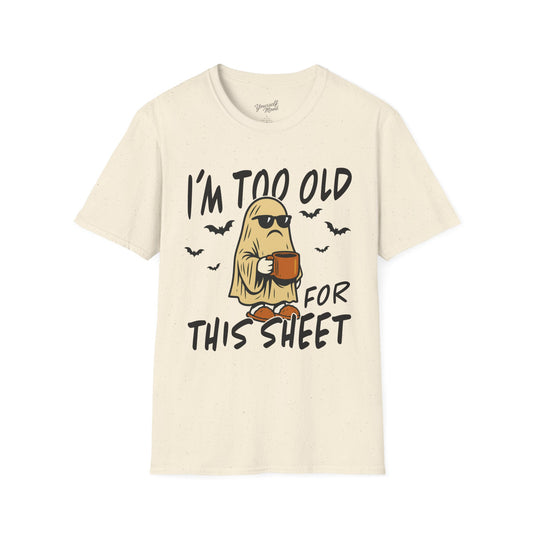 Funny Halloween Unisex T-Shirt, I'm Too Old for This Sheet Tee.