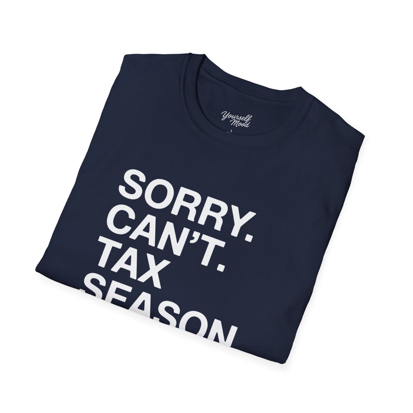 Tax Season T-Shirt — "Sorry. Can’t. Tax Season. Bye." Funny Accountant Tee
