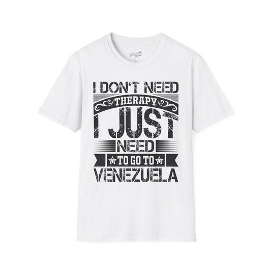 T-Shirt — I Don't Need Therapy I Just Need To Go To Venezuela - Graphic Tee