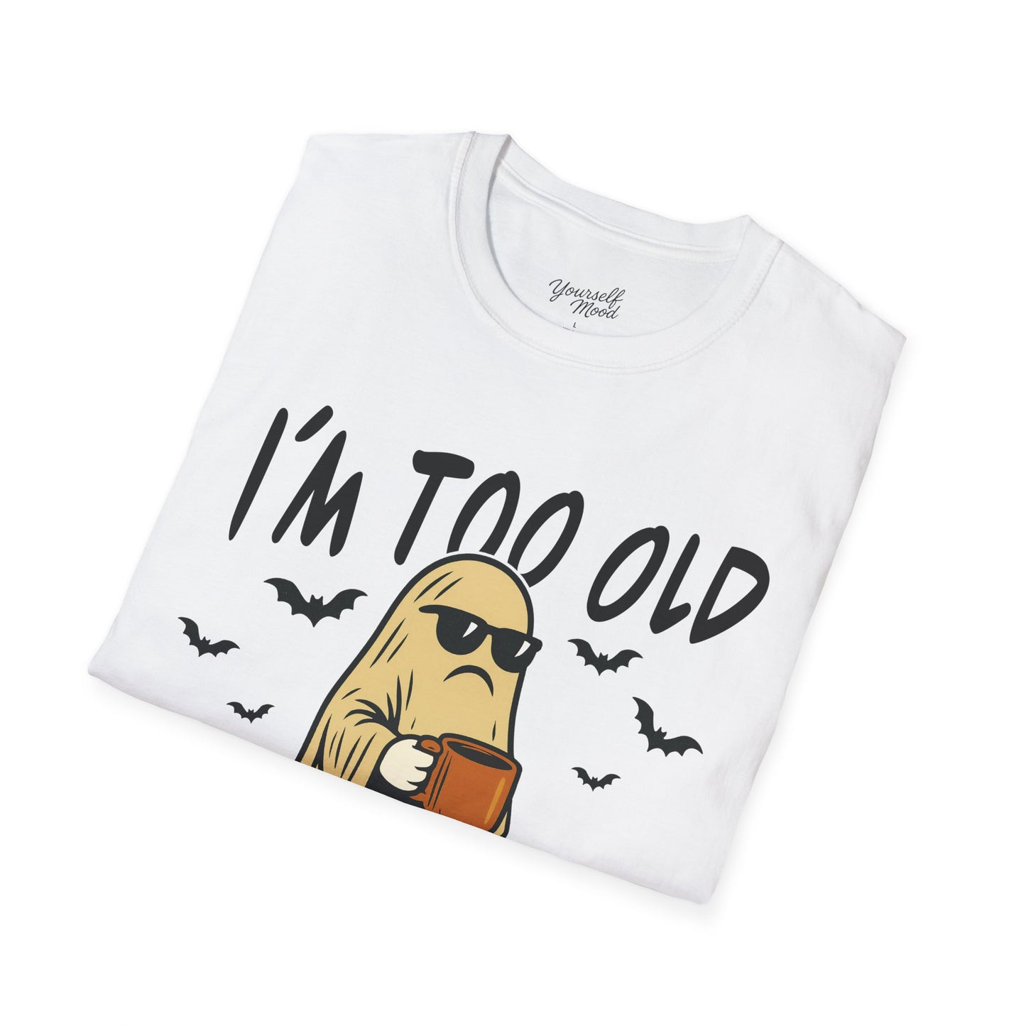 Funny Halloween Unisex T-Shirt, I'm Too Old for This Sheet Tee.