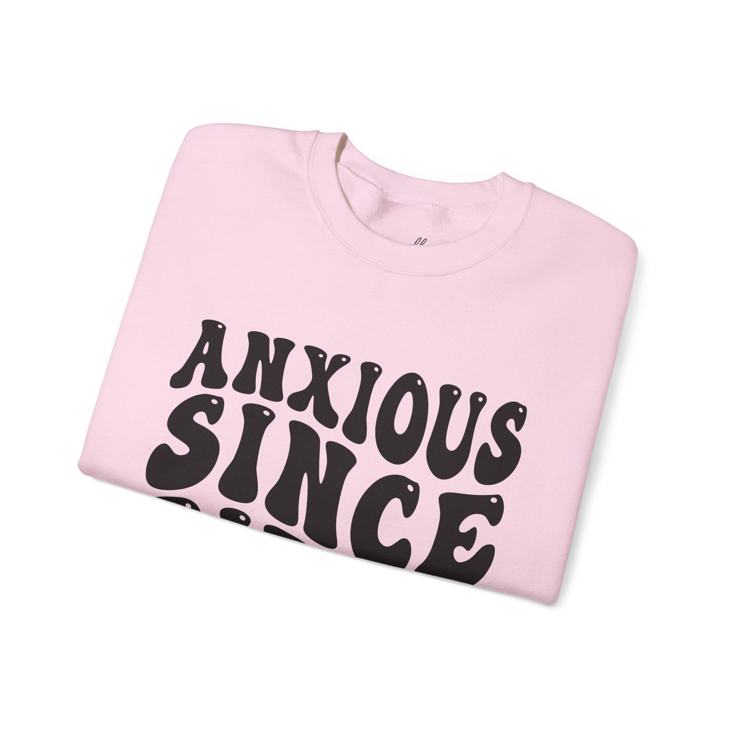 Anxious Since Birth Sweatshirt | Cozy Unisex Crewneck