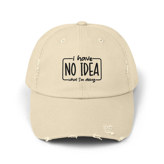 Distressed aesthetic Cap - "I Have No Idea What I'm Doing" Embroidered Hat