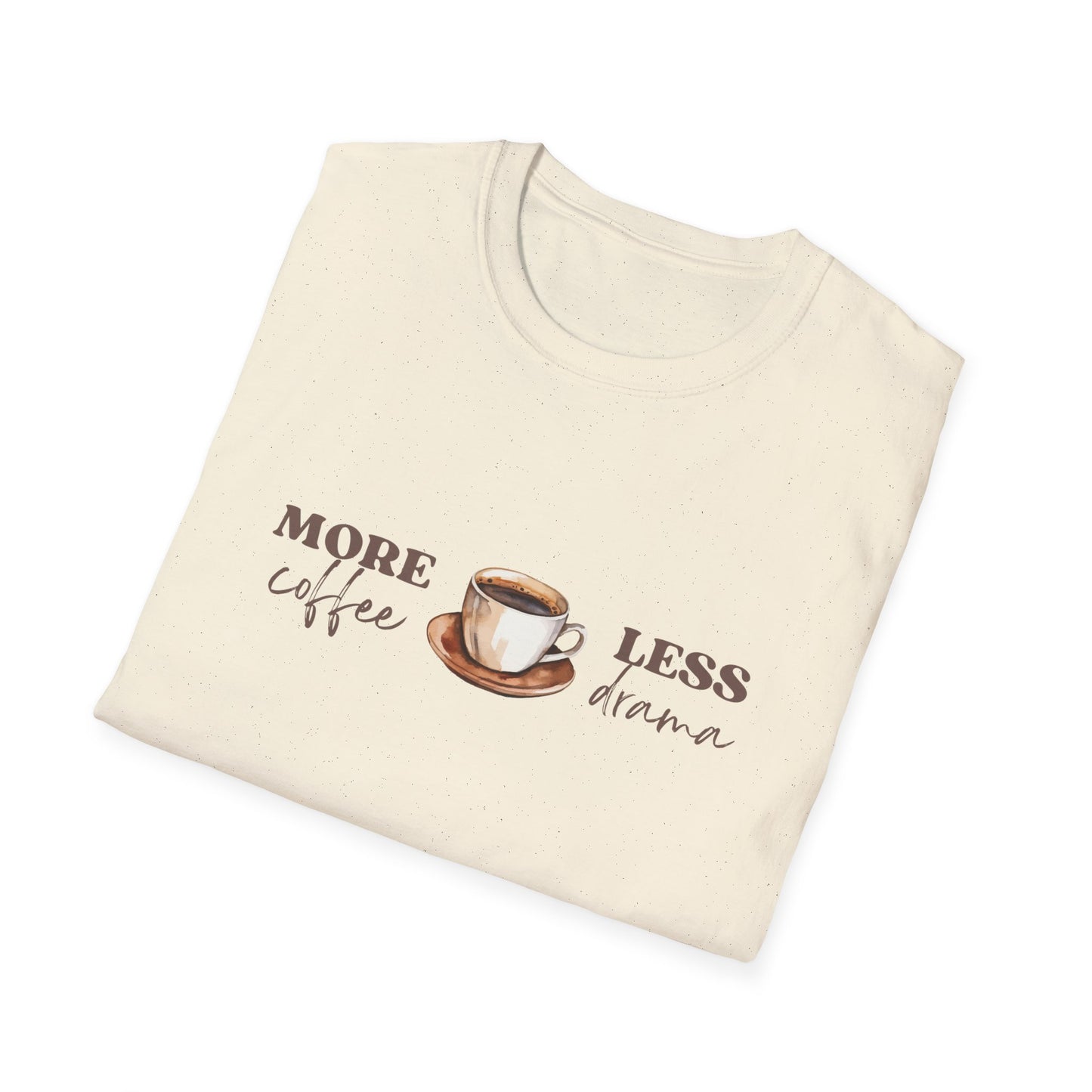 More Coffee - Less Drama - Coffee Lovers Unisex T-Shirt.