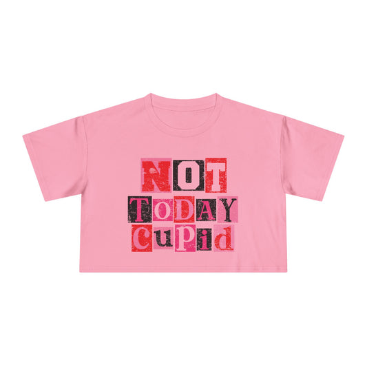 Crop Tee — "Not Today Cupid" Graphic Valentine's Day Anti-Romance Shirt