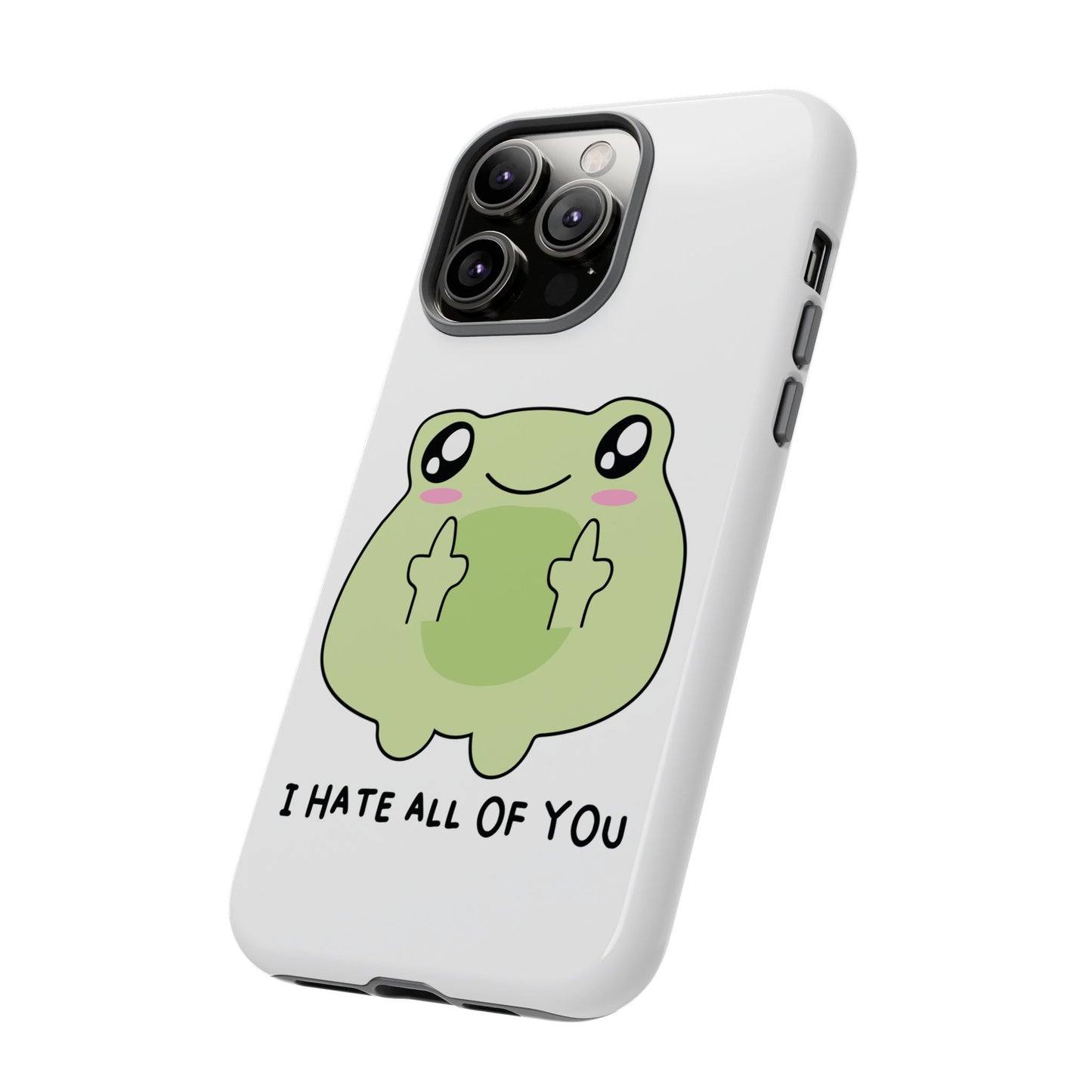 Phone Case — Cute Frog Giving Middle Fingers "I Hate All Of You"