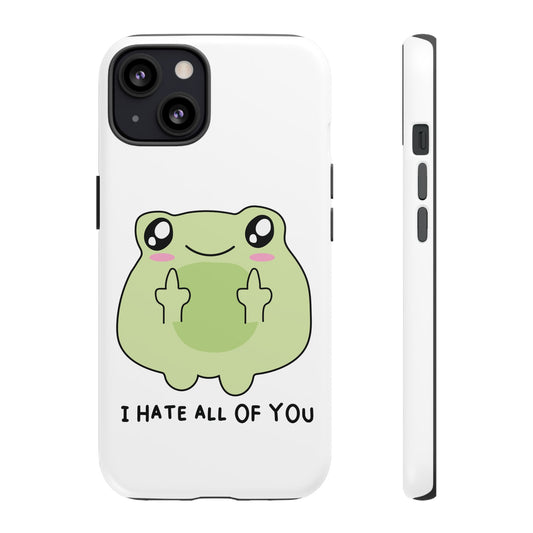 Phone Case — Cute Frog Giving Middle Fingers "I Hate All Of You"