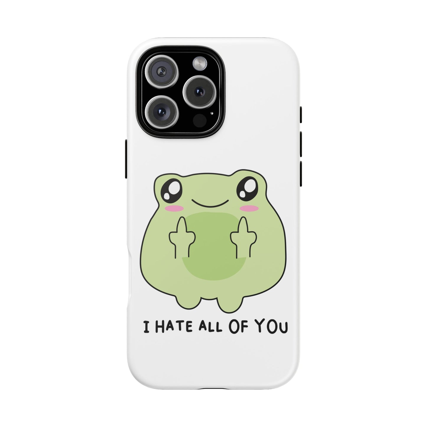 Phone Case — Cute Frog Giving Middle Fingers "I Hate All Of You"