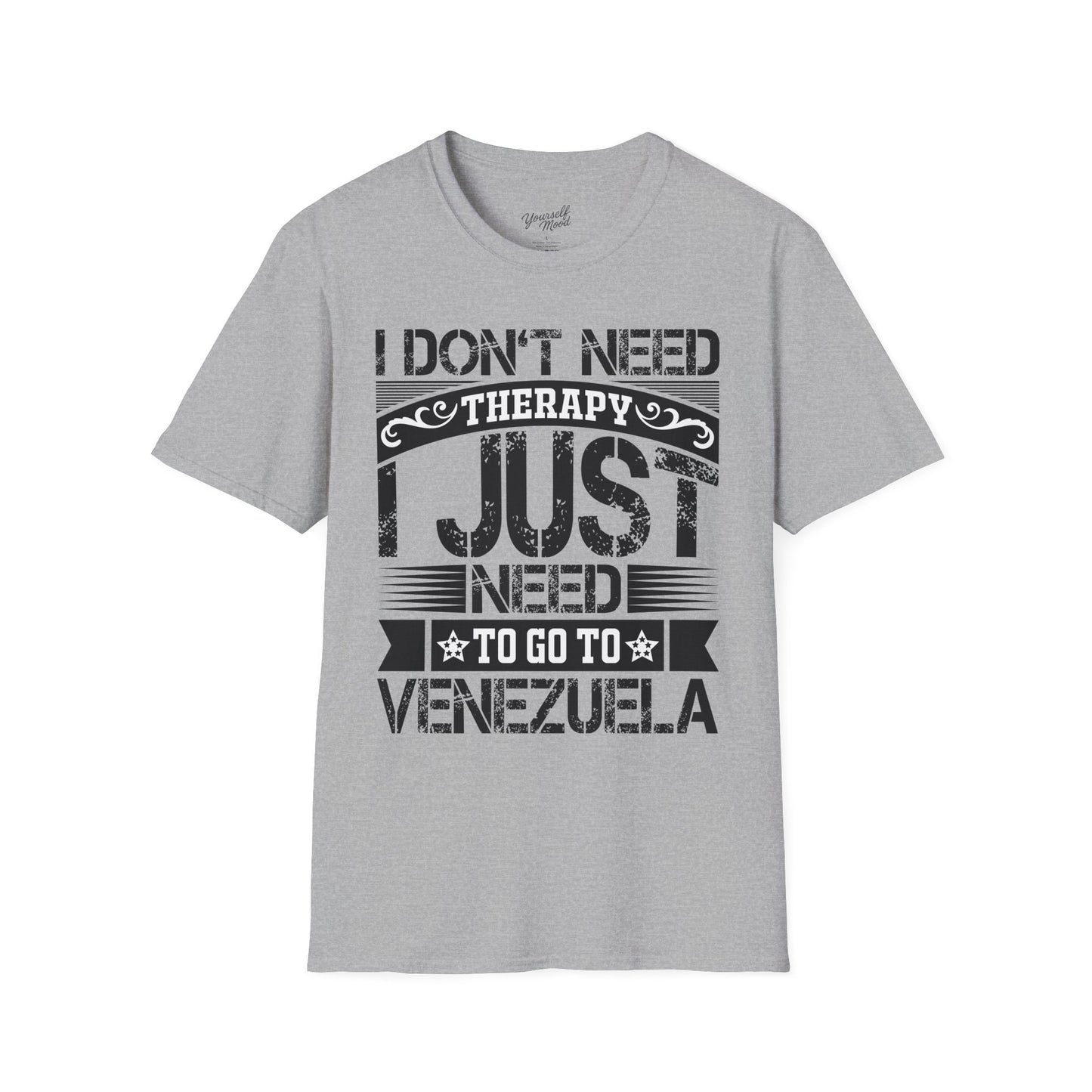 T-Shirt — I Don't Need Therapy I Just Need To Go To Venezuela - Graphic Tee
