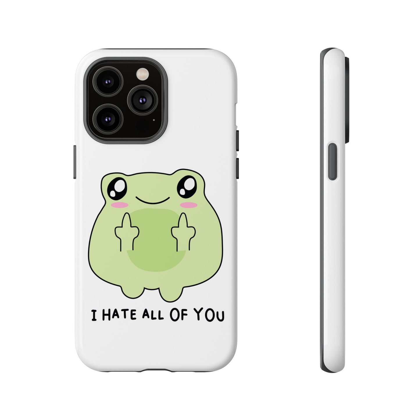 Phone Case — Cute Frog Giving Middle Fingers "I Hate All Of You"