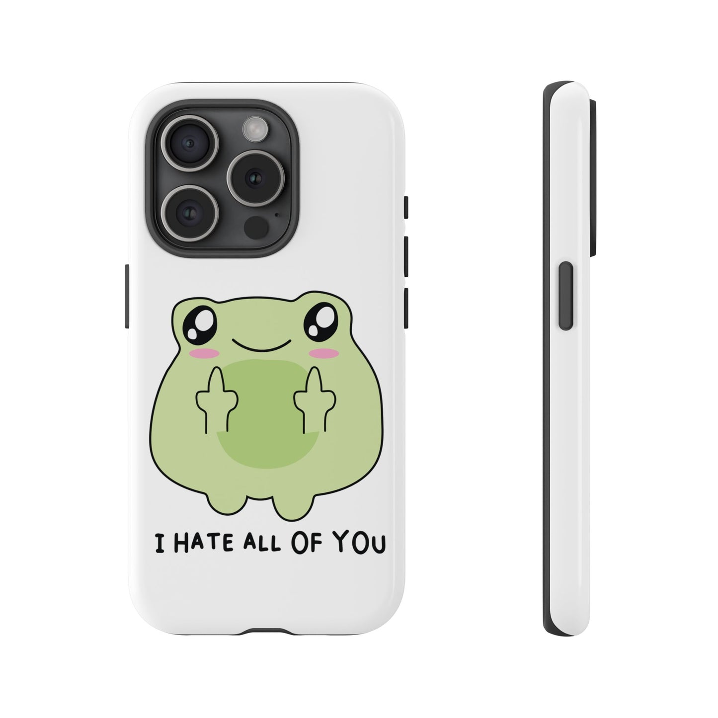 Phone Case — Cute Frog Giving Middle Fingers "I Hate All Of You"