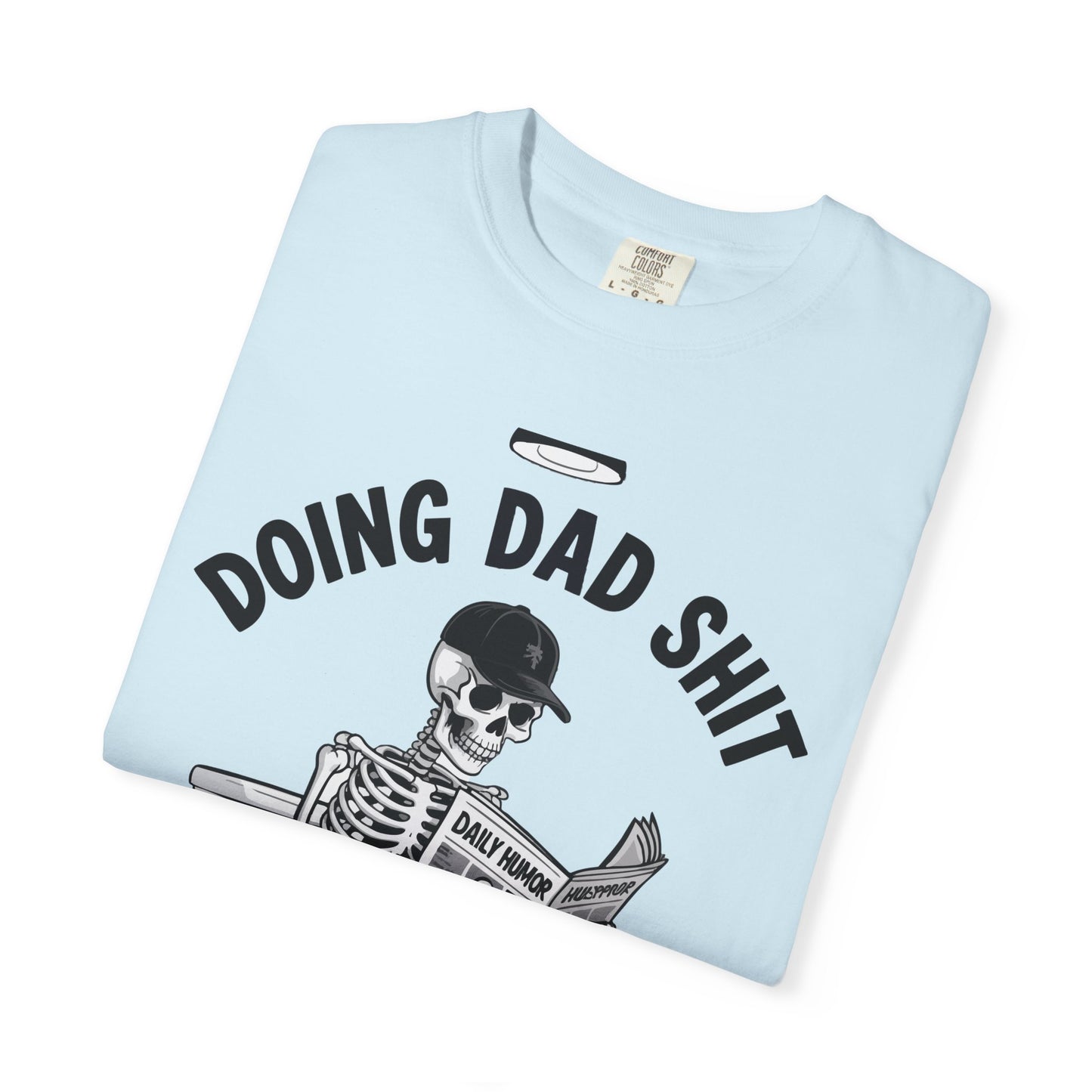 Doing Dad Shit T-Shirt — Funny Skeleton Dad Graphic Tee
