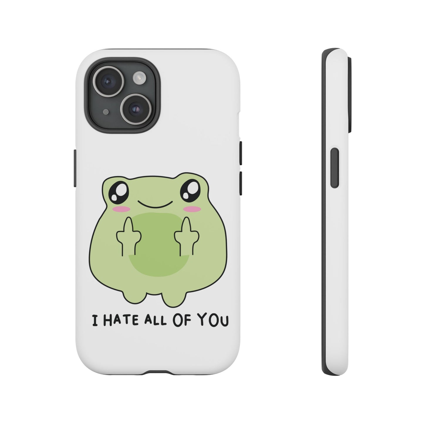 Phone Case — Cute Frog Giving Middle Fingers "I Hate All Of You"