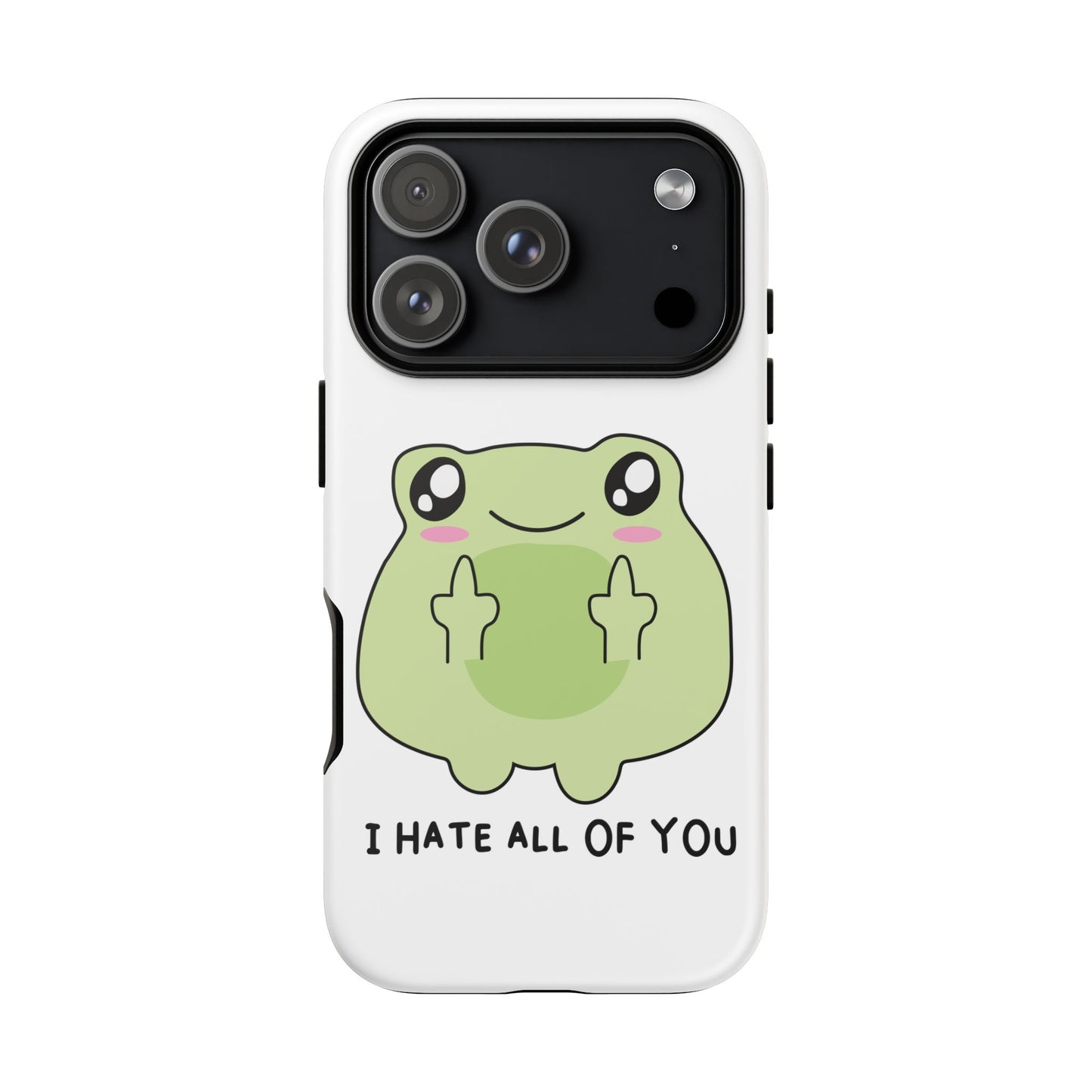 Phone Case — Cute Frog Giving Middle Fingers "I Hate All Of You"