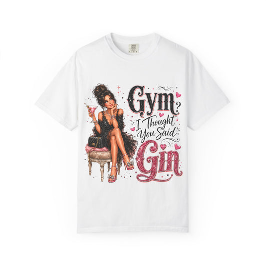 T‑Shirt — "Gym? I Thought You Said Gin"