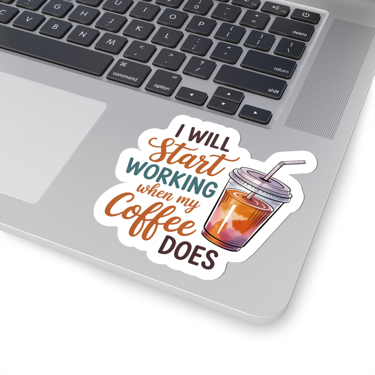 I Will Start Working When My Coffee Does - Coffee Quote Kiss-Cut Sticker