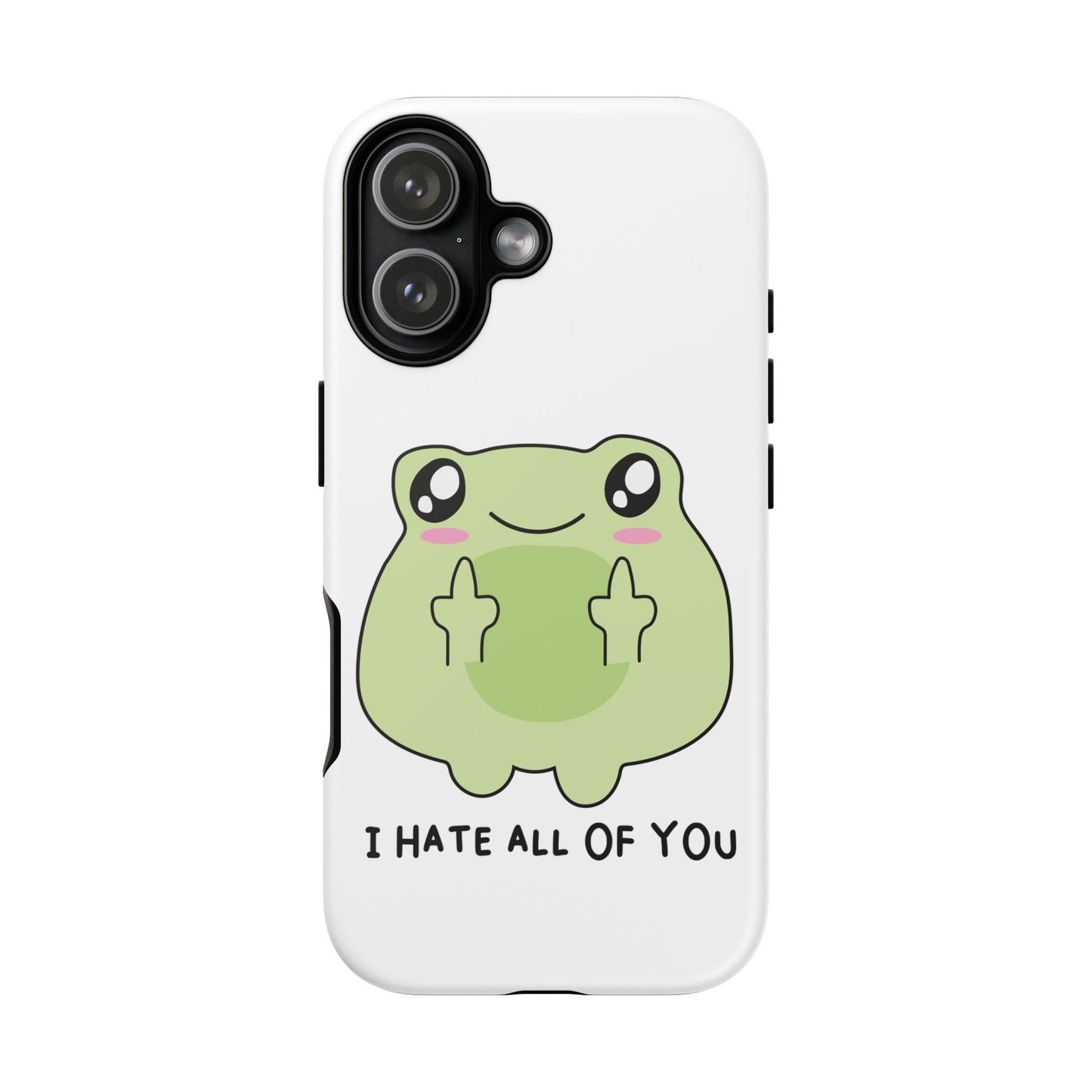 Phone Case — Cute Frog Giving Middle Fingers "I Hate All Of You"