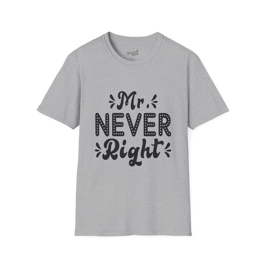 Mr. Never Right Unisex Softstyle T-Shirt - Funny Couple Gift