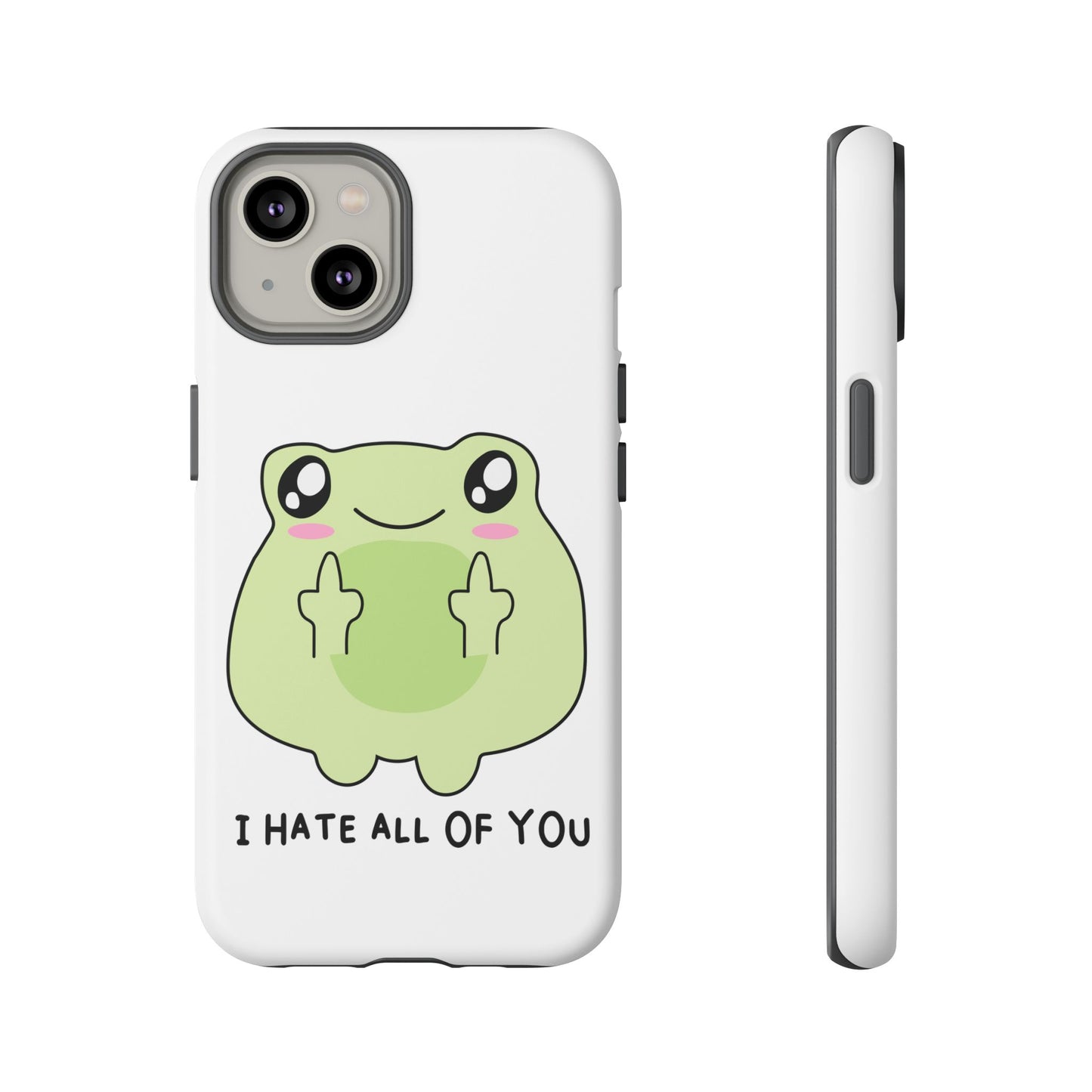 Phone Case — Cute Frog Giving Middle Fingers "I Hate All Of You"