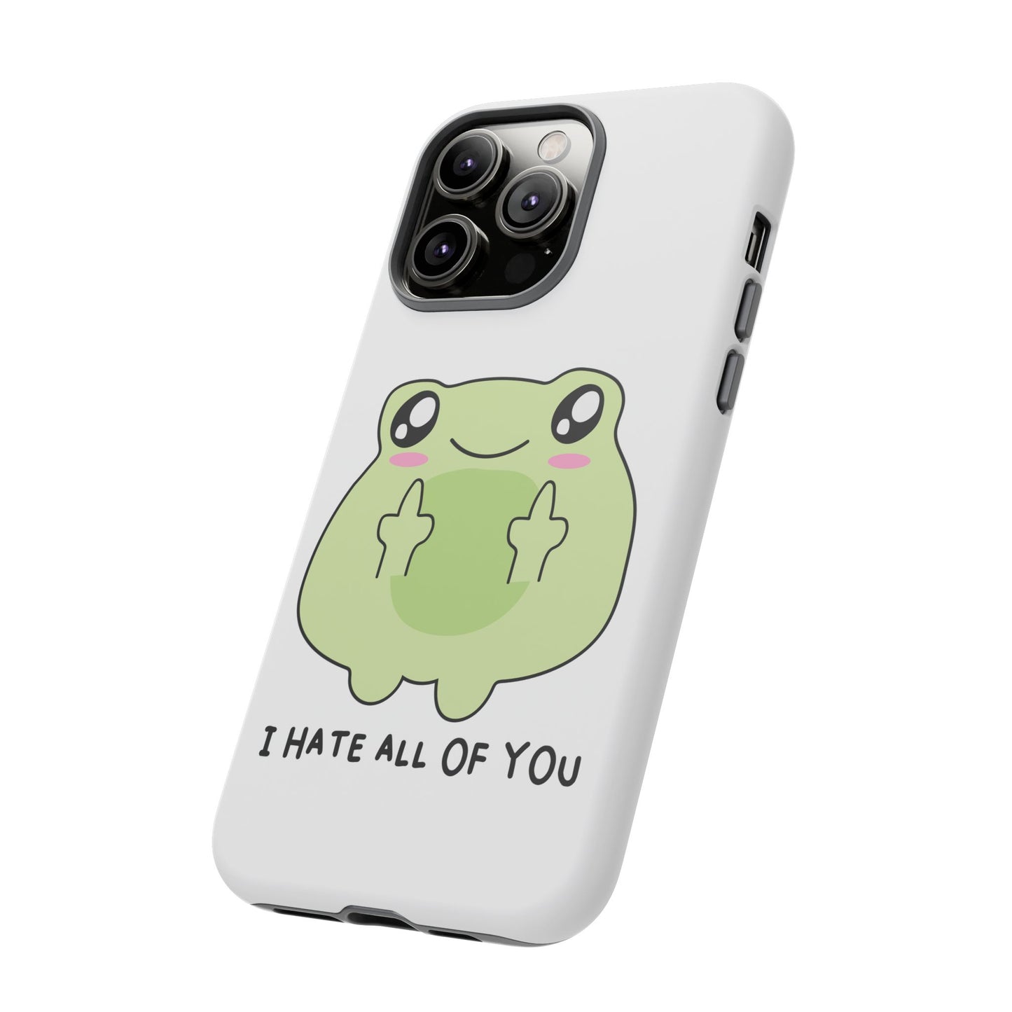 Phone Case — Cute Frog Giving Middle Fingers "I Hate All Of You"