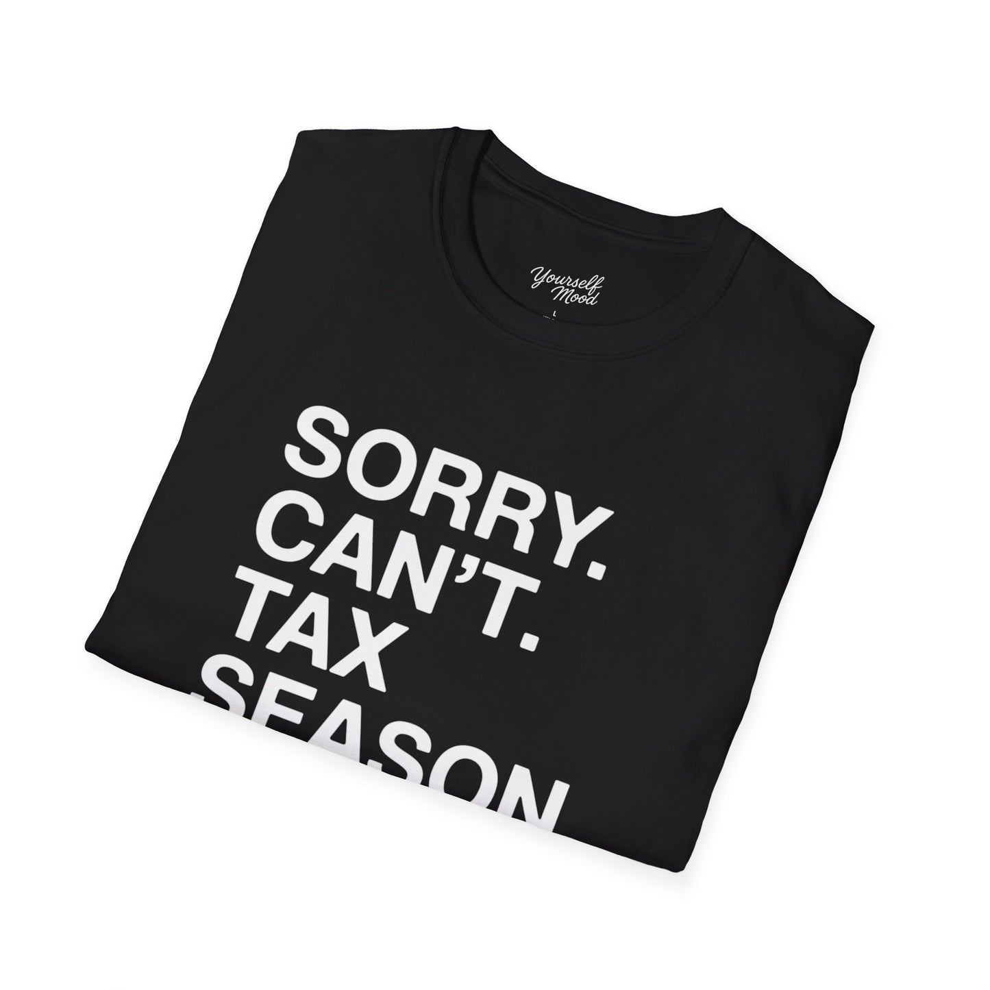 Tax Season T-Shirt — "Sorry. Can’t. Tax Season. Bye." Funny Accountant Tee