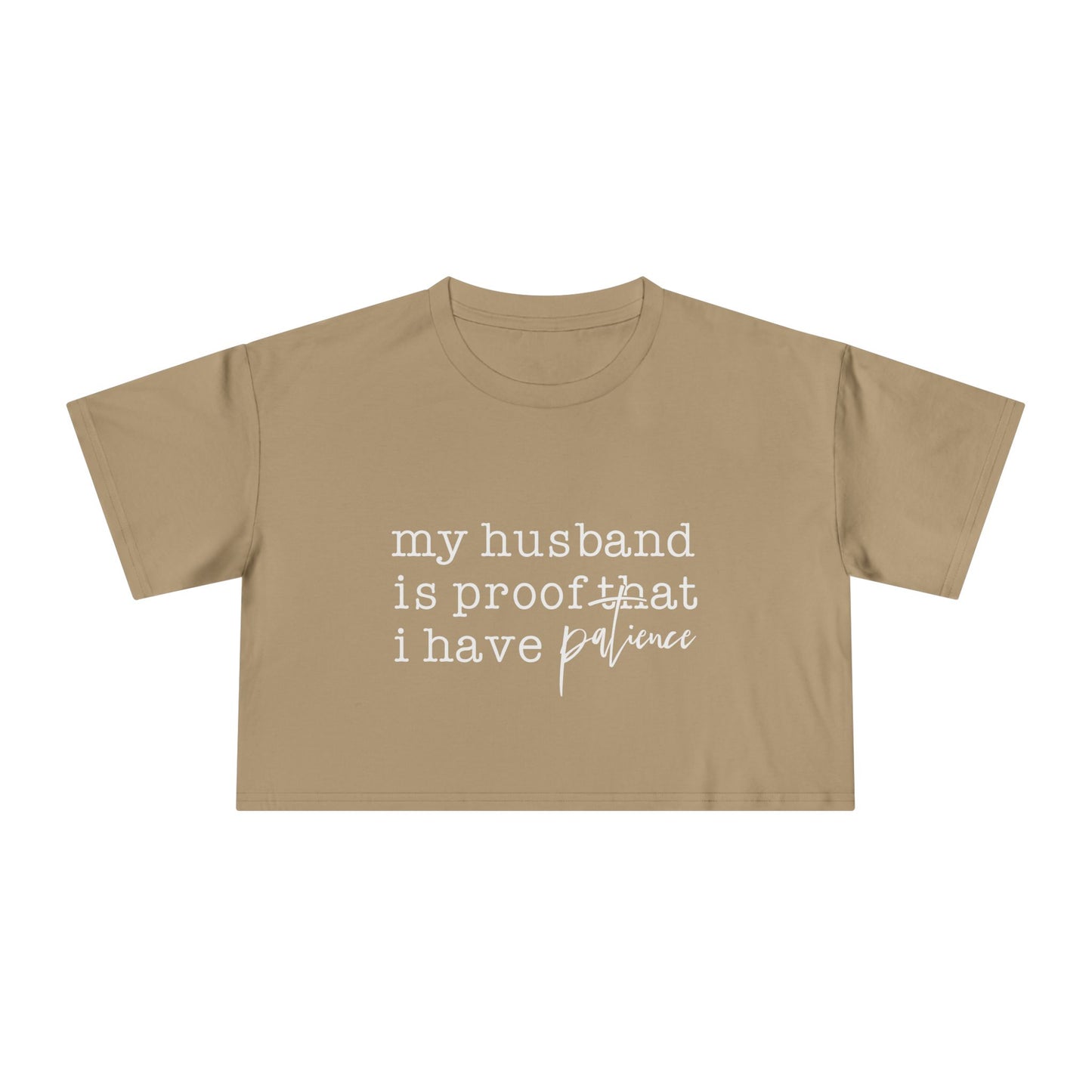 Crop Tee — “my husband is proof that i have patience” Funny Wife Shirt, Couples Gift, Casual Everyday Crop Top