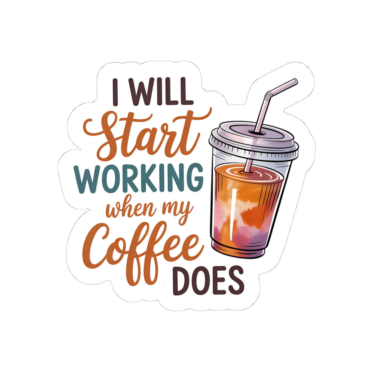 I Will Start Working When My Coffee Does - Coffee Quote Kiss-Cut Sticker
