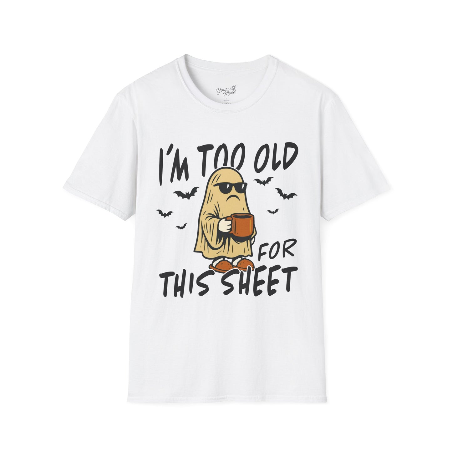Funny Halloween Unisex T-Shirt, I'm Too Old for This Sheet Tee.
