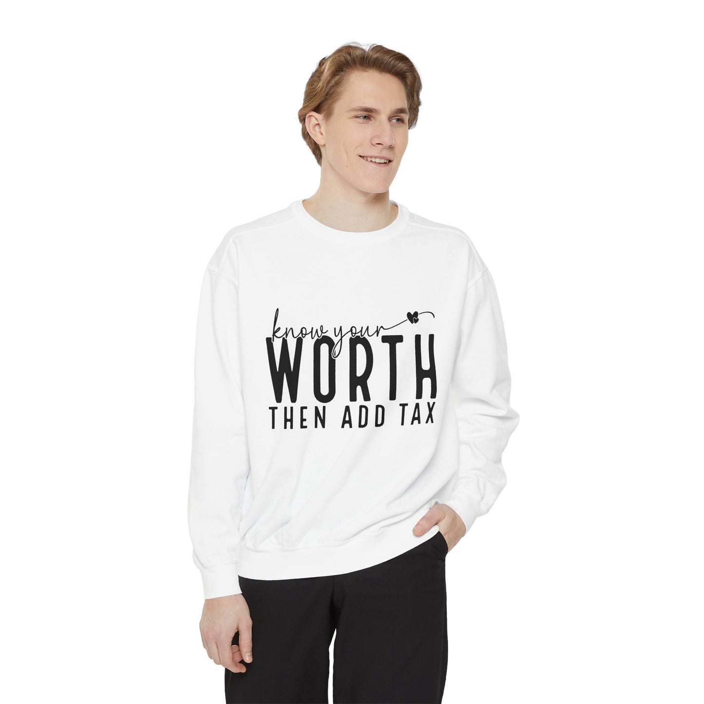 Know Your Worth Then Add Tax Sweatshirt unisex