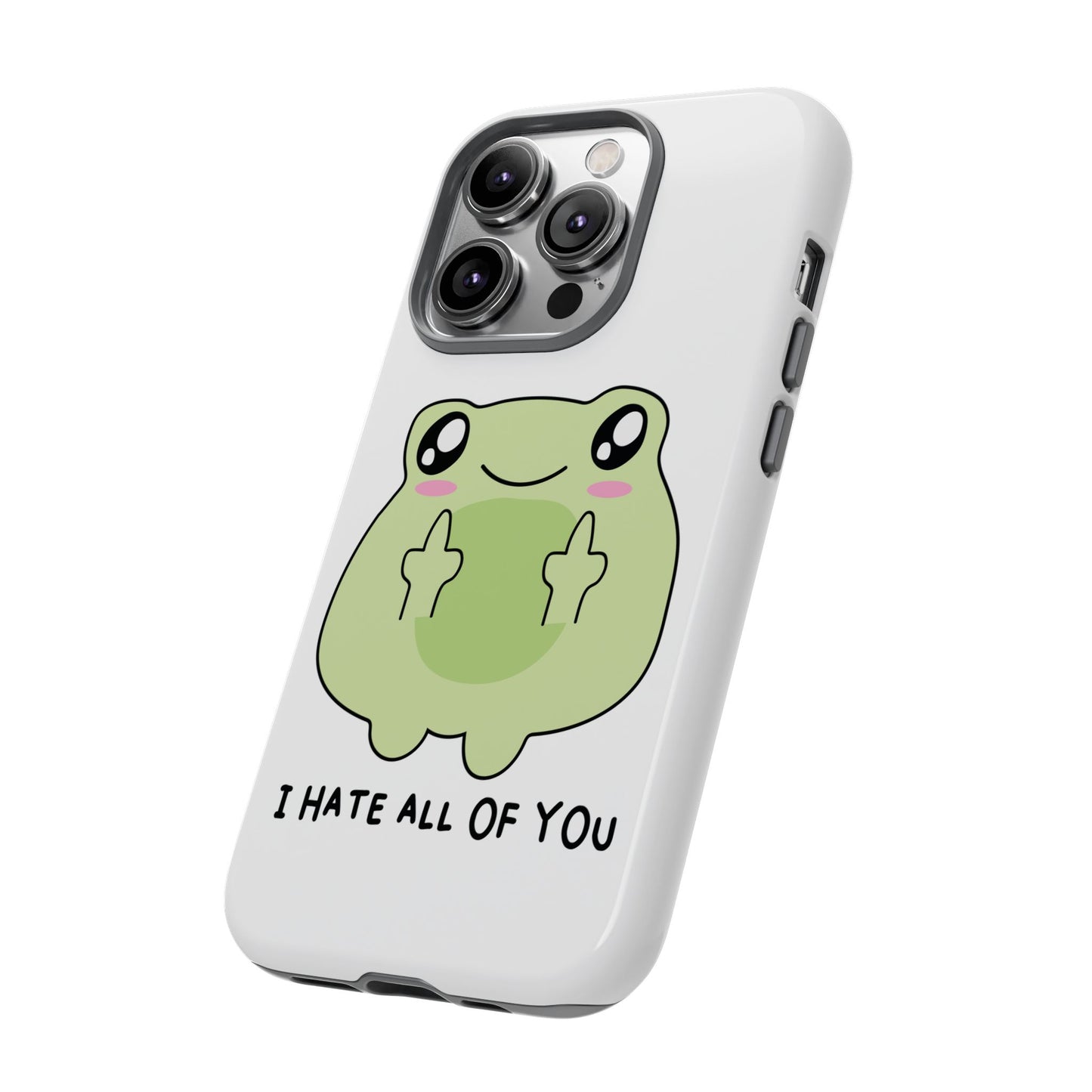 Phone Case — Cute Frog Giving Middle Fingers "I Hate All Of You"
