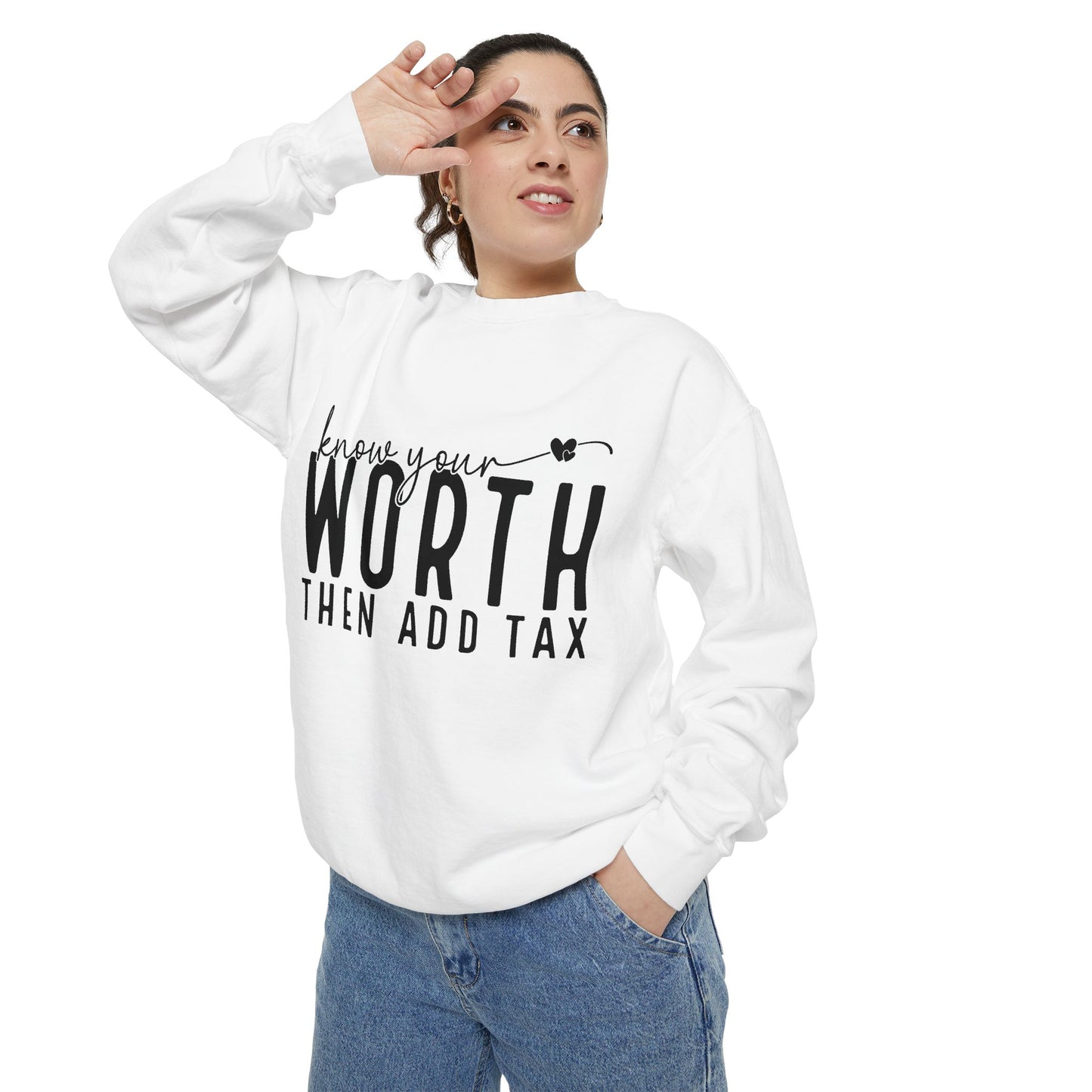 Know Your Worth Then Add Tax Sweatshirt unisex
