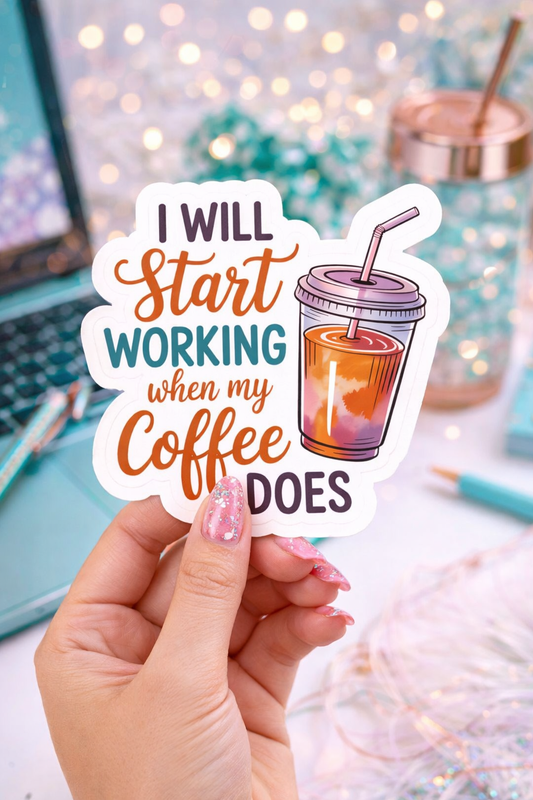 I Will Start Working When My Coffee Does - Coffee Quote Kiss-Cut Sticker
