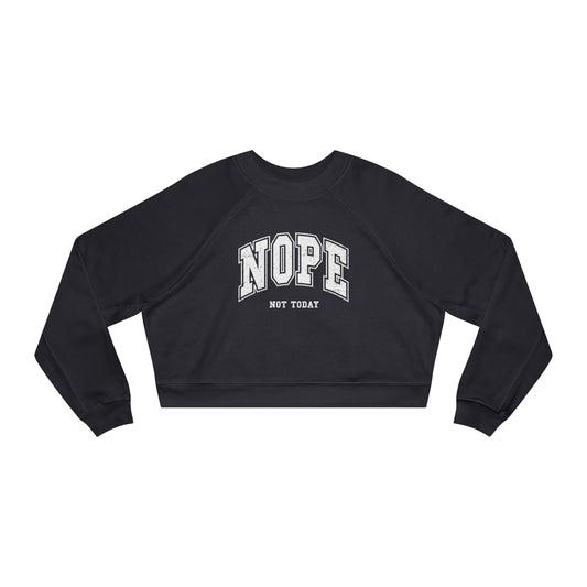 Nope Not Today Cropped Pullover