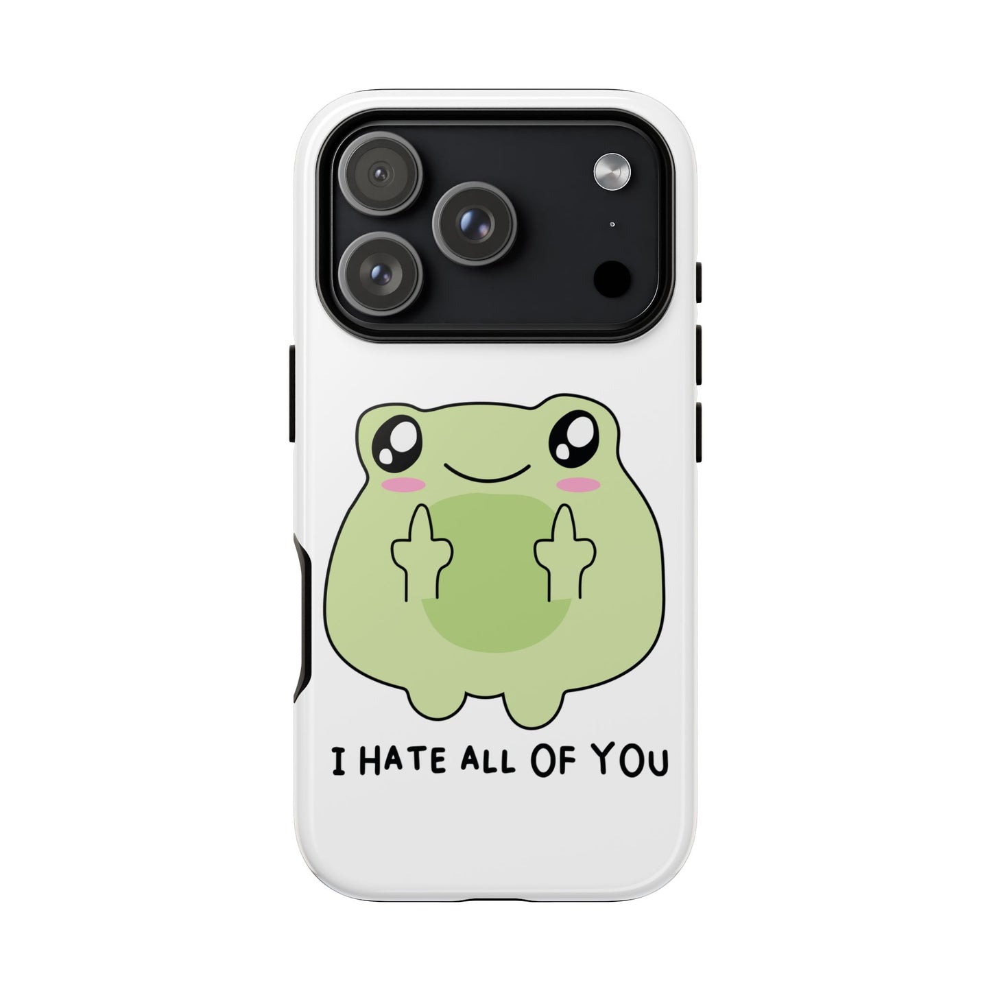 Phone Case — Cute Frog Giving Middle Fingers "I Hate All Of You"