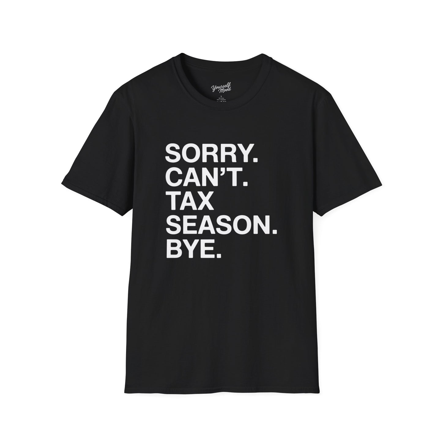 Tax Season T-Shirt — "Sorry. Can’t. Tax Season. Bye." Funny Accountant Tee