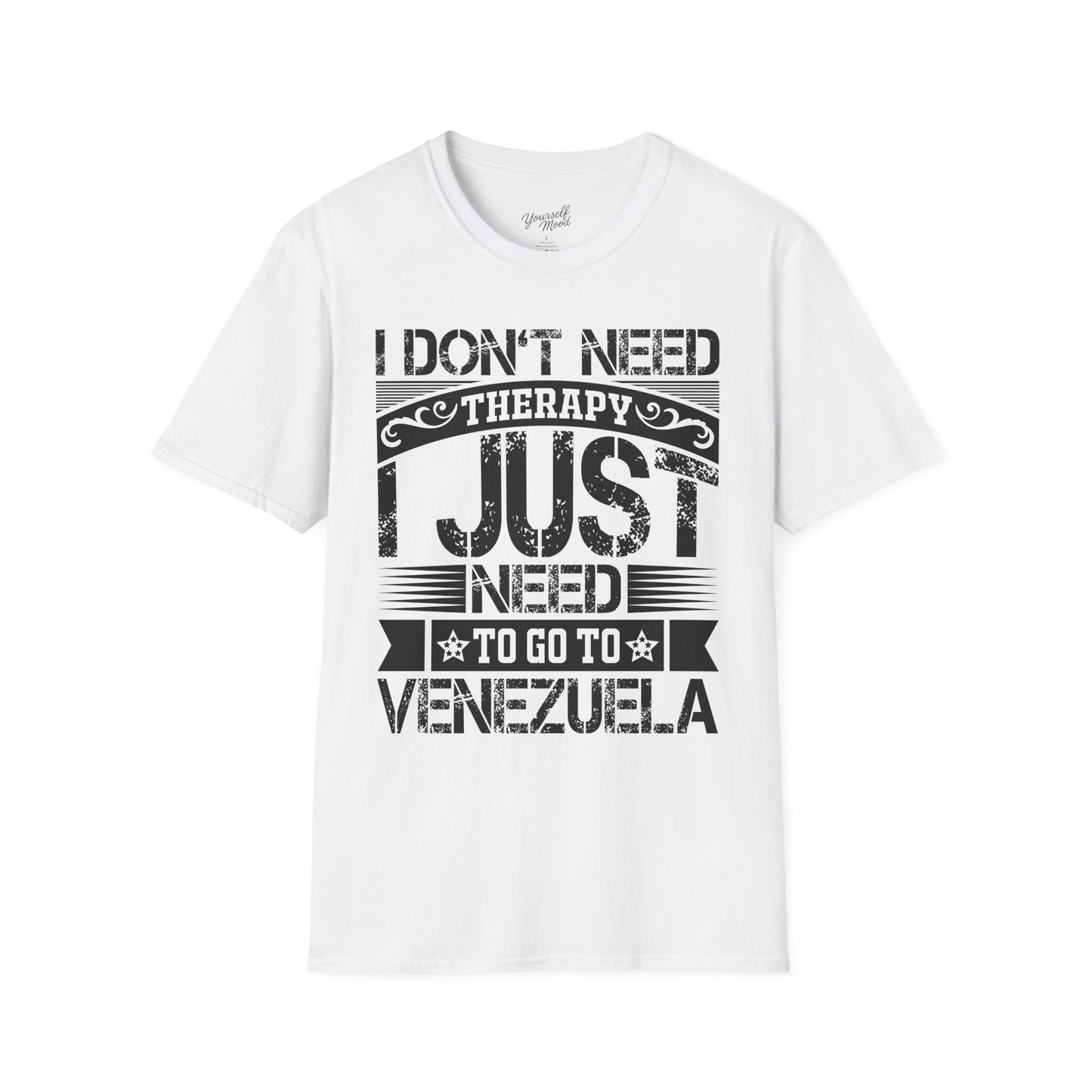 T-Shirt — I Don't Need Therapy I Just Need To Go To Venezuela - Graphic Tee