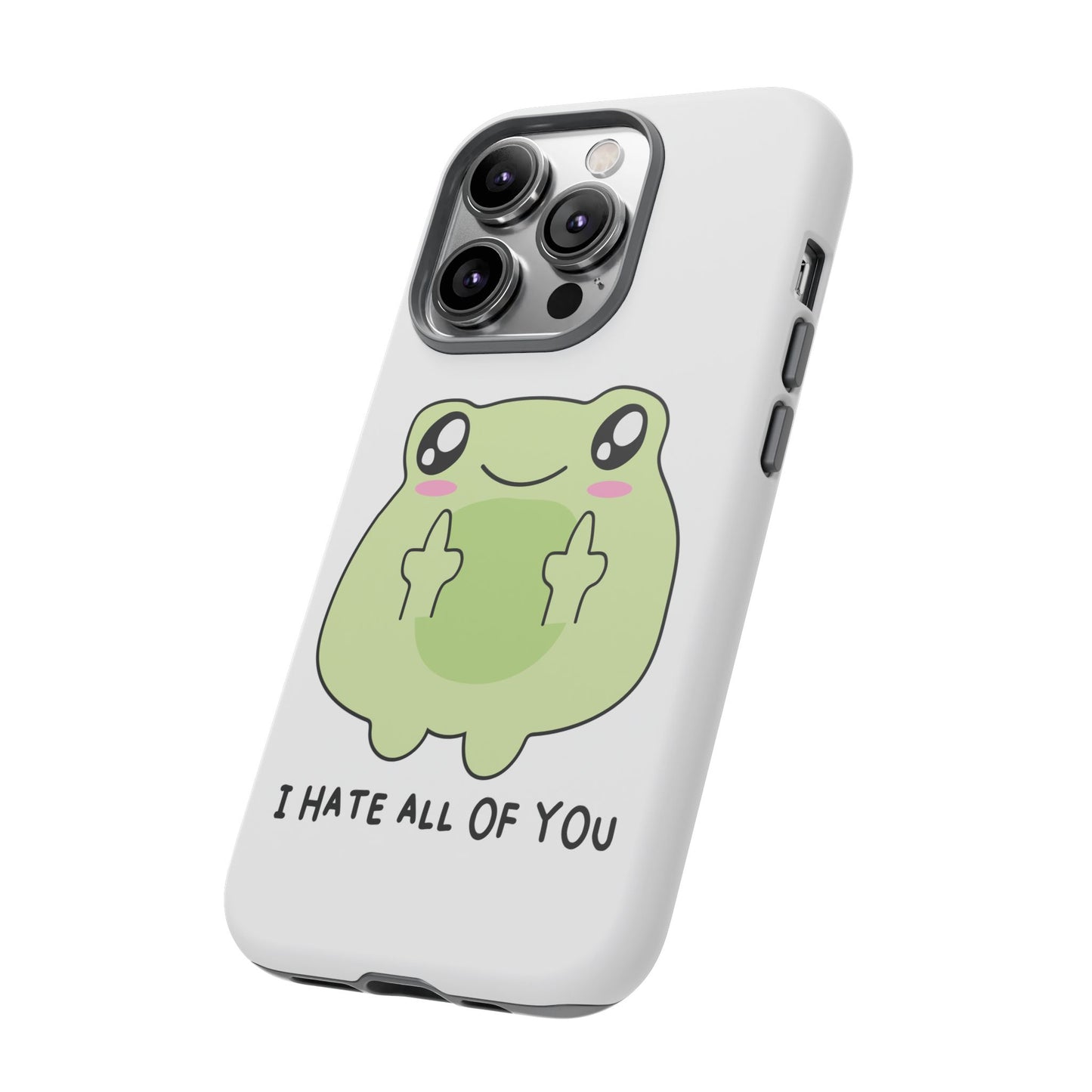 Phone Case — Cute Frog Giving Middle Fingers "I Hate All Of You"