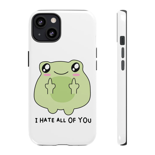 Phone Case — Cute Frog Giving Middle Fingers "I Hate All Of You"
