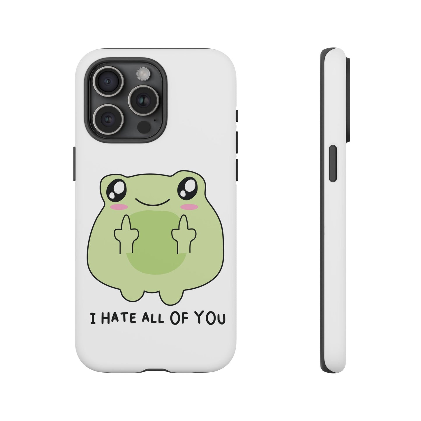 Phone Case — Cute Frog Giving Middle Fingers "I Hate All Of You"