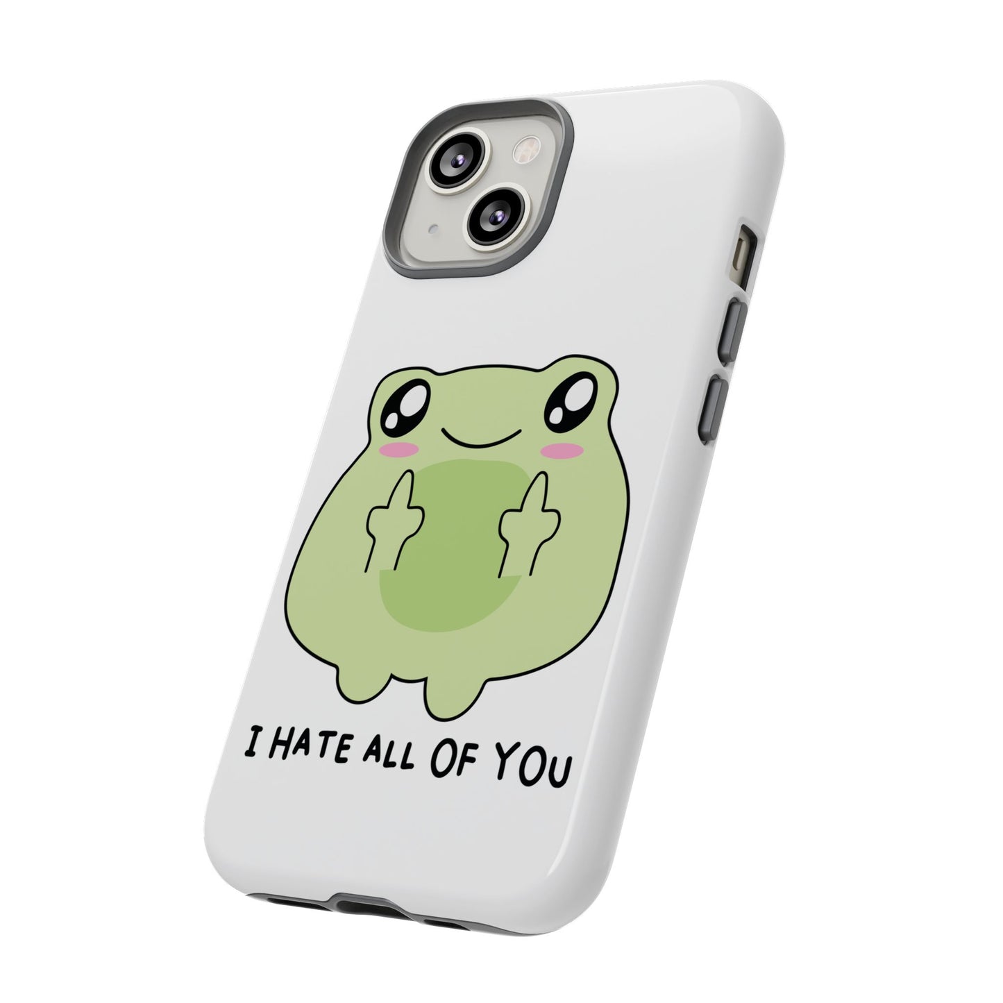 Phone Case — Cute Frog Giving Middle Fingers "I Hate All Of You"
