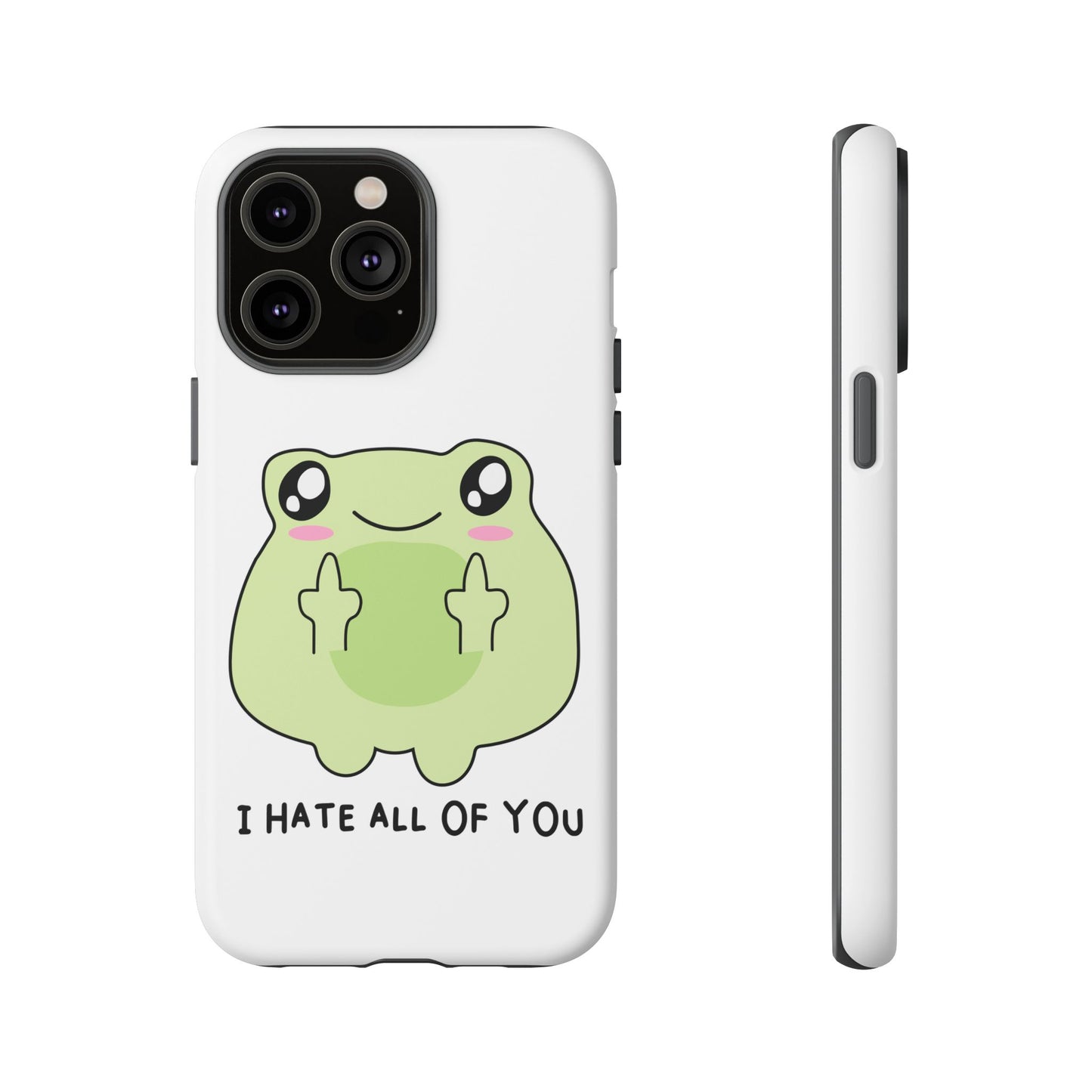 Phone Case — Cute Frog Giving Middle Fingers "I Hate All Of You"