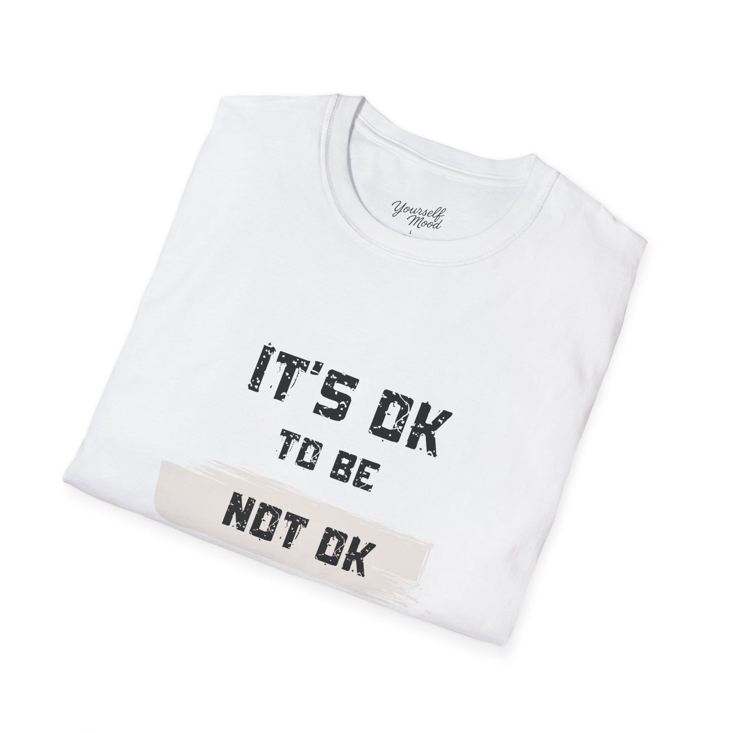 Unisex Softstyle T-Shirt with Motivational Quote - It's OK to Be Not OK, Comfortable Tee