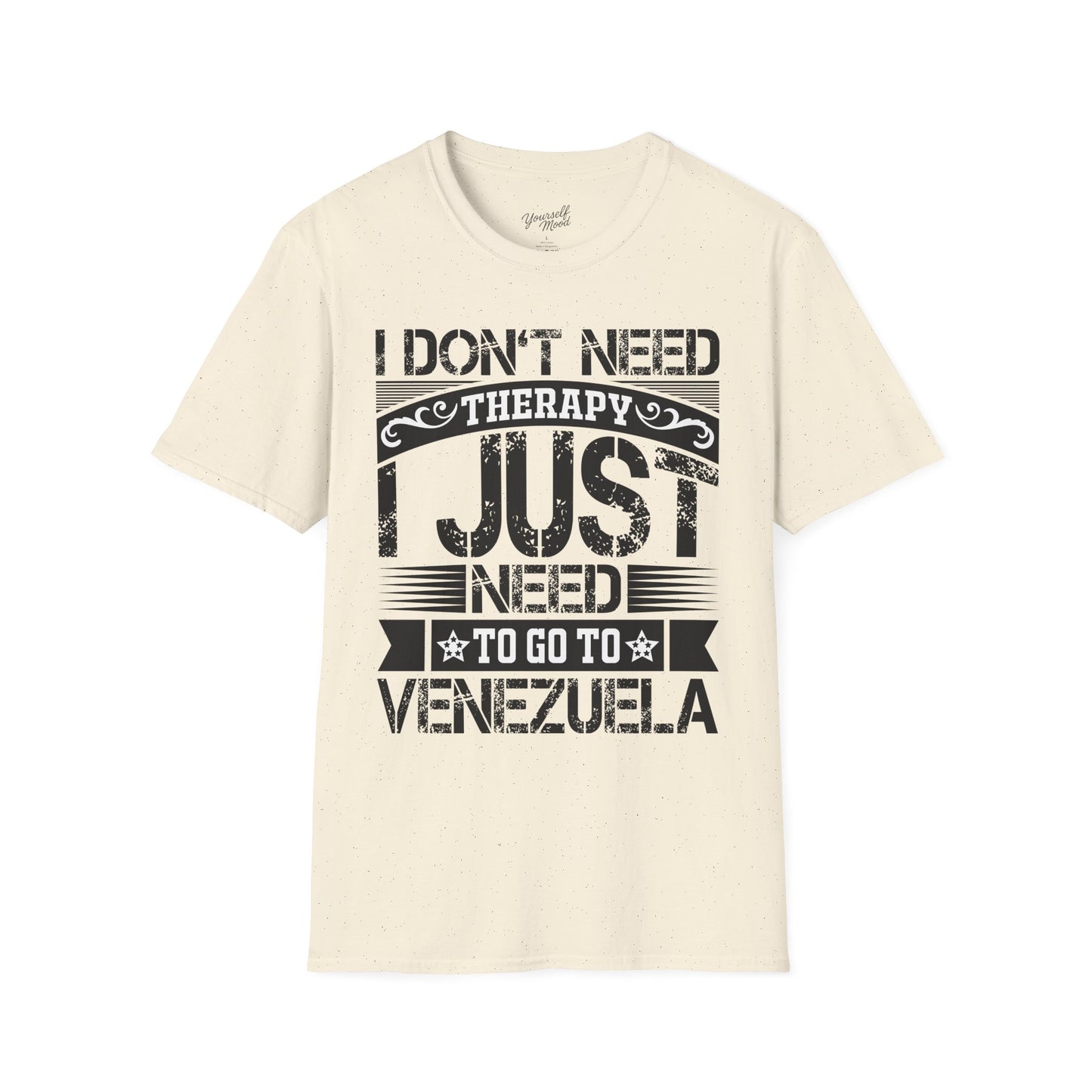T-Shirt — I Don't Need Therapy I Just Need To Go To Venezuela - Graphic Tee