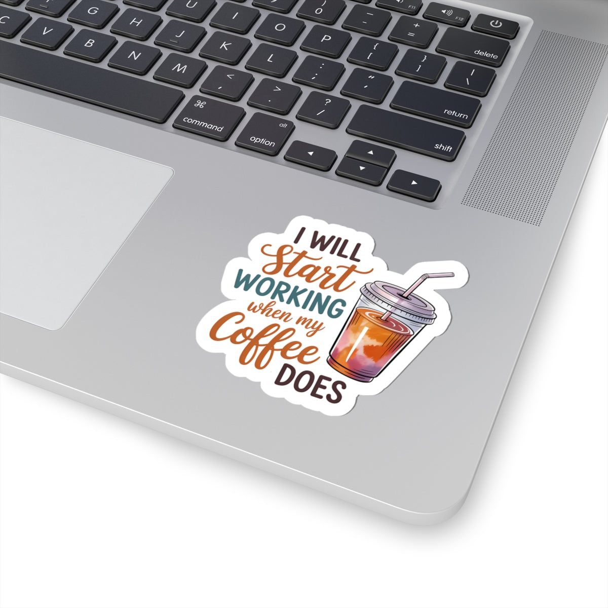 I Will Start Working When My Coffee Does - Coffee Quote Kiss-Cut Sticker